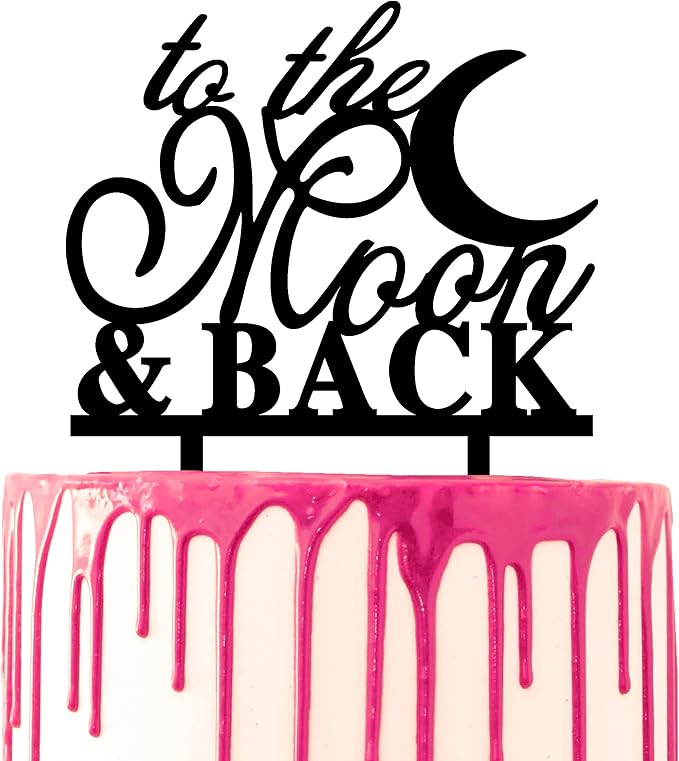“To The Moon and Back” Cake Topper – Acrylic Script Cake Decoration for Wedding, Anniversary, Birthday & Parties